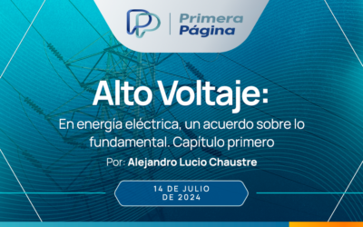 ALTO VOLTAJE: En energía eléctrica, un acuerdo sobre lo fundamental. Capítulo primero