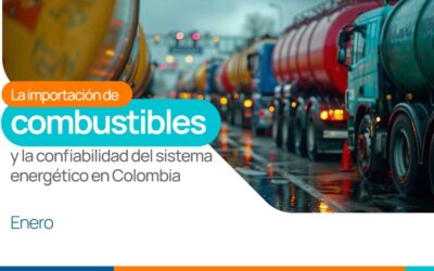 La importación de combustibles y la confiabilidad del sistema energético en Colombia